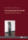 Image for Fictionalizing the world: rethinking the politics of literature