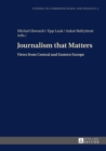 Image for Journalism that matters: views from central and Eastern Europe