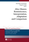 Image for Alice Munro: reminiscence, interpretation, adaptation and comparison : 8