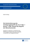 Image for Die Konkretisierung des Verfolgungsbegriffs des Art. 9 Abs. 1 Buchst. a QRL anhand des Begriffs der Menschenwuerde: Zugleich ein Beitrag zur Bestimmung fluechtlingsrechtlich relevanter Eingriffe in das Recht auf Religionsfreiheit