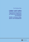 Image for Leben und Lehre: Dogmatische Perspektiven auf lutherische Orthodoxie und Pietismus- Studien zu Gerhard, Koenig, Spener und Freylinghausen
