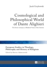 Image for Cosmological and philosophical world of Dante Alighieri: the Divine comedy as a medieval vision of the universe