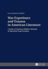 Image for War experience and trauma in American literature: a study of American military memoirs of Operation Iraqi Freedom