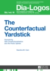 Image for The Counterfactual Yardstick: Normativity, Self-Constitutionalisation and the Public Sphere