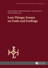 Image for Last things: essays on ends and endings