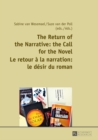 Image for The Return of the Narrative: the Call for the Novel- Le retour a la narration : le desir du roman