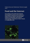 Image for Food and the Internet: Proceedings of the 20 th  International Ethnological Food Research Conference, Department of Folklore and Ethnology, Institute of Ethnology and Cultural Anthropology, University of Lodz, Poland, 3-6 September 2014