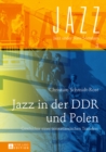 Image for Jazz in der DDR und Polen: Geschichte eines transatlantischen Transfers