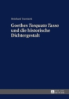 Image for Goethes (S0(BTorquato Tasso(S1(B und die historische Dichtergestalt