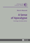 Image for A sense of apocalypse: technology, textuality, identity