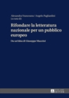 Image for Rifondare la letteratura nazionale per un pubblico europeo: da un&#39;idea di Giuseppe Mazzini