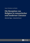 Image for Die Rezeption von Religion in romantischer und moderner Literatur: Alfred de Vigny - Gerard de Nerval