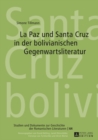 Image for La Paz und Santa Cruz in der bolivianischen Gegenwartsliteratur : Band 64