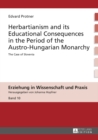 Image for Herbartianism and its educational consequences in the period of the Austro-Hungarian monarchy: the case of Slovenia