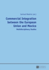 Image for Commercial Integration between the European Union and Mexico: Multidisciplinary Studies