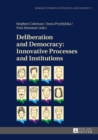 Image for Deliberation and Democracy: Innovative Processes and Institutions