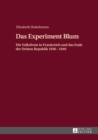 Image for Das Experiment Blum: Die Volksfront in Frankreich und das Ende der Dritten Republik 1936 - 1940