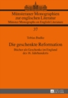 Image for Die geschenkte Reformation: Bucher als Geschenke im England des 16. Jahrhunderts : vol. 37