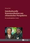 Image for Interkulturelle Kommunikation aus chinesischer Perspektive: Ein interdisziplinaerer Ansatz