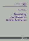 Image for Translating Gombrowiczs Liminal Aesthetics