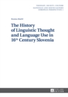 Image for The history of linguistic thought and language use in 16th century Slovenia