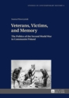 Image for Veterans, victims, and memory: the politics of the Second World War in communist Poland : 4