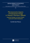 Image for Microeconomic impacts of institutional change in Vietnam&#39;s northern uplands: empirical studies on social capital, land and credit institutions