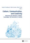 Image for Culture, communication, and creativity: reframing the relations of media, knowledge, and innovation