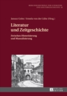 Image for Literatur und Zeitgeschichte: zwischen Historisierung und Musealisierung