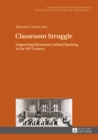 Image for Classroom struggle: organizing elementary school teaching in the 19th century