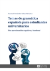 Image for Temas de gramatica espanola para estudiantes universitarios: una aproximacion cognitiva y funcional