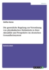 Image for Die gesetzliche Regelung zur Verordnung von physikalischen Heilmitteln in ihrer Aktualitat und Perspektive im deutschen Gesundheitssystem