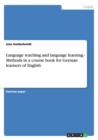 Image for Language teaching and language learning - Methods in a course book for German learners of English