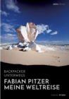 Image for Backpacker unterwegs : Fabian Pitzer - Meine Weltreise: Reiseabenteuer aus Arabien, Asien und Mexiko