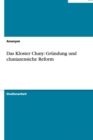 Image for Das Kloster Cluny : Gr ndung Und Cluniazensiche Reform