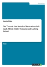 Image for Die Theorie der Sozialen Marktwirtschaft nach Alfred Muller-Armack und Ludwig Erhard