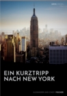 Image for Ein Kurztrip nach New York : die wichtigsten Sehenswurdigkeiten des Big Apple