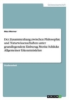 Image for Der Zusammenhang zwischen Philosophie und Naturwissenschaften unter grundlegendem Einbezug Moritz Schlicks Allgemeiner Erkenntnislehre