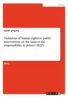Image for Violations of human rights to justify intervention on the basis of the responsibility to protect (R2P)