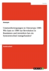 Image for Umsturzbewegungen in Osteuropa 1989. Wie kam es 1989 zur Revolution in Rumanien und inwiefern hat ein Systemwechsel stattgefunden?