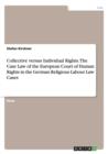 Image for Collective versus Individual Rights. The Case Law of the European Court of Human Rights in the German Religious Labour Law Cases