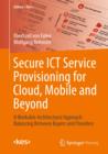 Image for Secure ICT Service Provisioning for Cloud, Mobile and Beyond : A Workable Architectural Approach Balancing Between Buyers and Providers