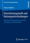 Image for Dienstleistungstarife und Nutzungsentscheidungen : Empirische Untersuchung zu Tarifen als Mittel zur Selbstkontrolle