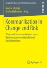 Image for Kommunikation in Change und Risk : Wirtschaftskommunikation unter Bedingungen von Wandel und Unsicherheiten