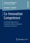 Image for Co-innovation competence: a strategic approach to entrepreneurship in regional innovation structures