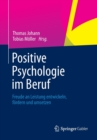 Image for Positive Psychologie im Beruf : Freude an Leistung entwickeln, fordern und umsetzen