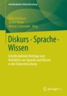 Image for Diskurs - Sprache - Wissen: Interdisziplinare Beitrage zum Verhaltnis von Sprache und Wissen in der Diskursforschung