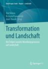 Image for Transformation und Landschaft : Die Folgen sozialer Wandlungsprozesse auf Landschaft