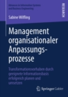 Image for Management organisationaler Anpassungsprozesse: Transformationsvorhaben durch geeignete Informationsbasis erfolgreich planen und umsetzen