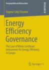 Image for Energy Efficiency Governance: The Case of White Certificate Instruments for Energy Efficiency in Europe